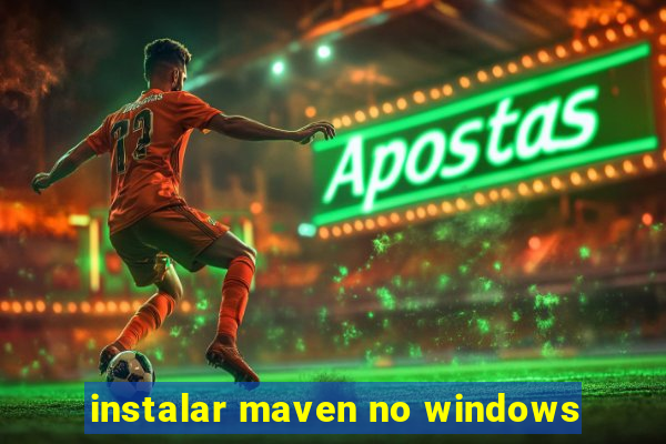 instalar maven no windows